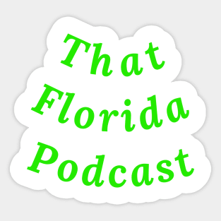 That Florida Podcast Sticker